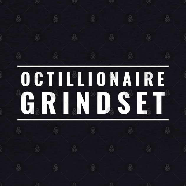 Octillionaire Grindset by PrimalWarfare